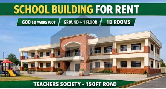 School Building for Rent 600 Sq Yards | 18 Rooms | Ground +1 | Teachers Society, 150ft Road