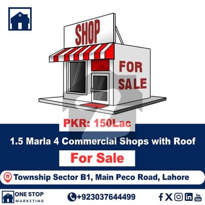 *1.5 Marla 4 Commercial Shops with Roof for Sale* in Township Sector B1, Main Peco Road, Lahore