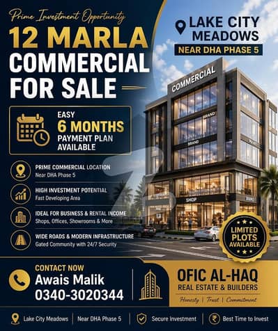 12 Marla Commercial Plot For Sale Prime Location: Lake City Meadows (Near DHA Phase 5) Easy 6 Months Payment Plan Available Perfect Opportunity For Investment Or Business Setup In A Rapidly Developing Commercial Hub