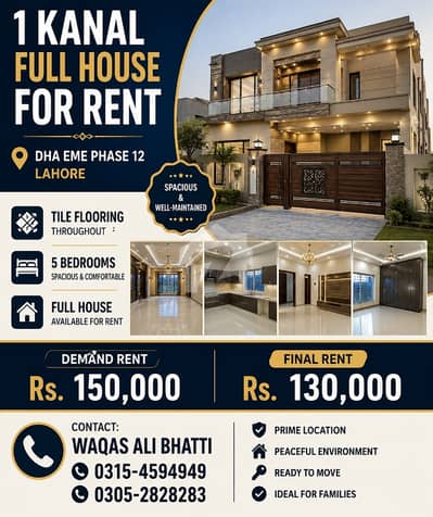 1 KANAL FULL HOUSE FOR RENT   DHA EME Phase 12, Lahore   Tile Flooring 5 Bedrooms Full House Available for Rent   Demand: Rs. 250,000 Final Rent: Rs. 230,0000   Waqas Ali Bhatti 0315-4594949 0305-2828283